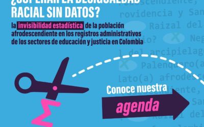 Lanzamiento del Informe: ¿Superar la desigualdad racial sin datos?: La invisibilidad estadística de la población afrodescendiente en los registros administrativos de los sectores de educación y justicia en Colombia.